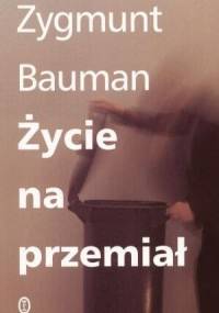 Życie na przemiał - Zygmunt Bauman
