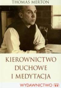 Kierownictwo duchowe i medytacja - Thomas Merton