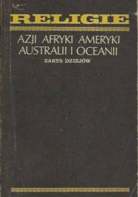 Religie Azji Afryki Ameryki Australii i Oceanii. Zarys dziejów.