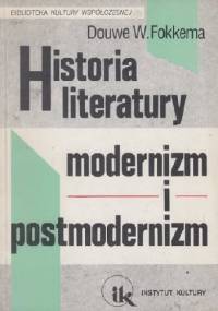 Historia literatury. Modernizm i postmodernizm - Douwe Fokkema
