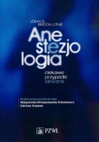 Anestezjologia. Ciekawe przypadki medyczne - John Brock-Utne