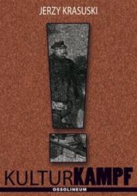 Kulturkampf. Katolicyzm i liberalizm w Niemczech w XIX wieku - Jerzy Krasuski