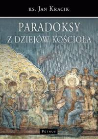Paradoksy z dziejów kościoła - Jan Kracik