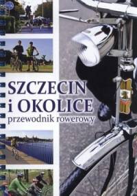 Szczecin i okolice. Przewodnik rowerowy - Michał Rembas, Paweł Steinke