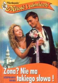 Żona? Nie ma takiego słowa! - Stephanie Bond
