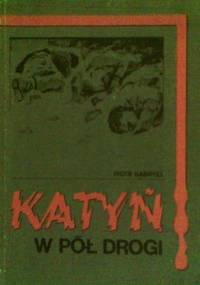 Katyń w pół drogi - Piotr Gabryel