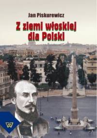 Z ziemi włoskiej dla Polski - Piskurewicz Jan