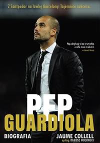 Pep Guardiola. Biografia - Jaume Collel