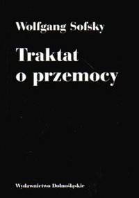 Traktat o przemocy - Wolfgang Sofsky