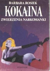 Kokaina. Zwierzenia narkomanki - Barbara Rosiek
