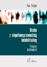 Osoba z niepełnosprawnością intelektualną. Procesy poznawcze - Ewa Zasępa