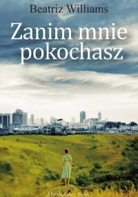 Zanim mnie pokochasz - Beatriz Williams