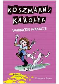 Koszmarny Karolek. Wariackie wakacje - Francesca Simon