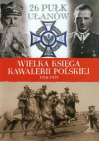 26 Pułk Ułanów Wielkopolskich im. Hetmana Jana Karola Chodkiewicza - praca zbiorowa