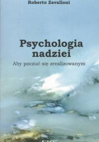Psychologia nadziei. Aby poczuć się zrealizowanym - Roberto Zavalloni