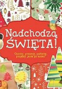 Nadchodzą Święta! Ozdoby, prezenty, patterny, projekty krok po kroku - Joanna Tołłoczko Piotr Syndoman