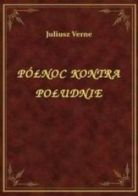 Północ kontra Południe - Juliusz Verne