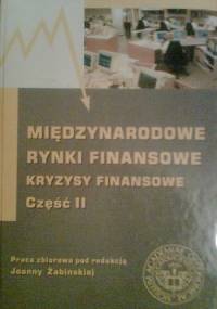 Międzynarodowe Rynki Finansowe. Kryzysy Finansowe. Część II - Joanna Żabińska
