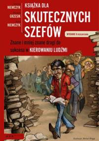 Książka dla skutecznych szefów. Znane i mniej znane drogi do sukcesu w kierowaniu ludźmi. Wydanie II rozszerzone