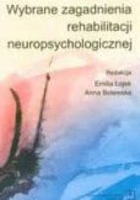 Wybrane zagadnienia z rehabilitacji neuropsychologicznej - Emilia Łojek, Anna Bolewska