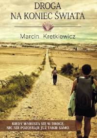 Droga na koniec świata - Marcin Kretkiewicz