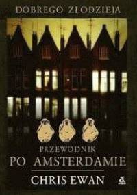 Dobrego złodzieja przewodnik po Amsterdamie - Chris Ewan