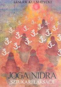 Joga nidra. Sztuka relaksacji - Lesław Kulmatycki