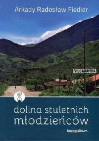 Dolina stuletnich młodzieńców - Arkady Radosław Fiedler