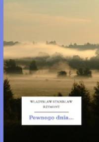Pewnego dnia... - Władysław Stanisław Reymont