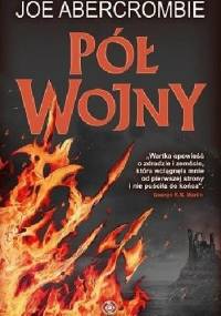 Pół wojny - Joe Abercrombie