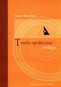 Teoria społeczna a religia - James Beckford
