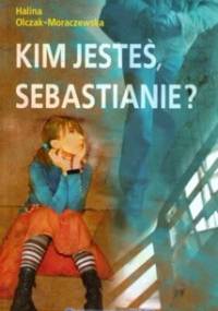 Kim jesteś, Sebastianie? - Halina Olczak-Moraczewska