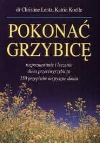 Pokonać grzybicę - Christiane Lentz, Katrin Koelle
