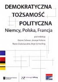 Demokratyczna tożsamość polityczna. Niemcy, Polska, Francja - praca zbiorowa
