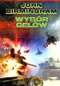Wybór celów - John Birmingham