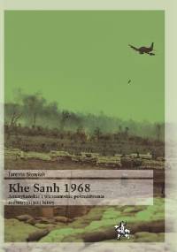 KHE SANH 1968. Amerykańskie i wietnamskie poszukiwania rozstrzygającej bitwy - Jarema Słowiak