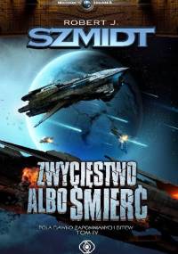 Zwycięstwo albo śmierć - Robert J. Szmidt