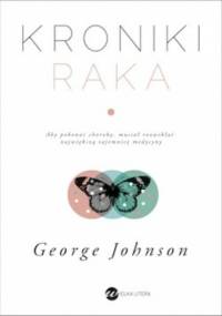 Kroniki raka - George Johnson