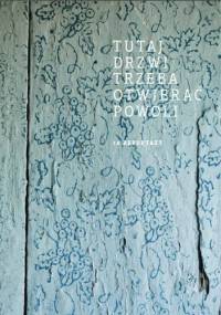 Tutaj drzwi trzeba otwierać powoli. 10 reportaży - Małgorzata Holender, Jolanta Koral