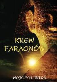 Krew faraonów - Wojciech Dutka