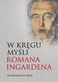 W kręgu myśli Romana Ingardena - praca zbiorowa