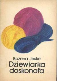 Dziewiarka doskonała - Bożena Jeske