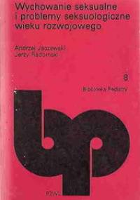 Wychowanie seksualne i problemy seksuologiczne wieku rozwojowego - Andrzej Lucjan Jaczewski, Jerzy Radomski