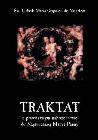 Traktat o prawdziwym nabożeństwie do Najświętszej Maryi Panny - Ludwik Maria Grignion de Montfort