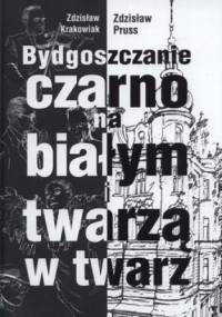 Bydgoszczanie czarno na białym i twarzą w twarz - Zdzisław Krakowiak, Zdzisław Pruss