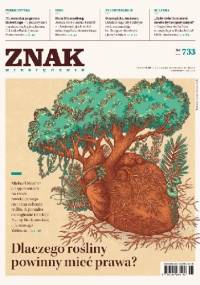 Znak nr 733 - Dlaczego rośliny powinny mieć prawa? - Redakcja Miesięcznika ZNAK