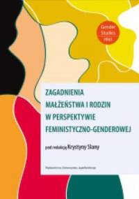 Zagadnienia małżeństwa i rodzin w perspektywie feministyczno-genderowej - Krystyna Slany
