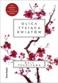 Ulica tysiąca kwiatów - Gail Tsukiyama