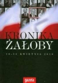 Kronika żałoby 10-18 kwietnia 2010 - praca zbiorowa