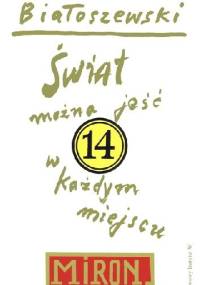 Świat można jeść w każdym miejscu - Miron Białoszewski